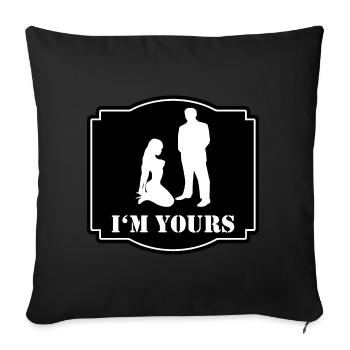 BDSM Sub auf Knien Sadomaso Fetisch I'M YOURS - Sofakissenbezug 45 x 45 cm - Schwarz - Vorne
