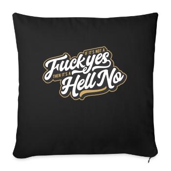 If It's Not A Fuck Yes, Then It's A Hell No - Sofakissenbezug 45 x 45 cm - Schwarz - Vorne