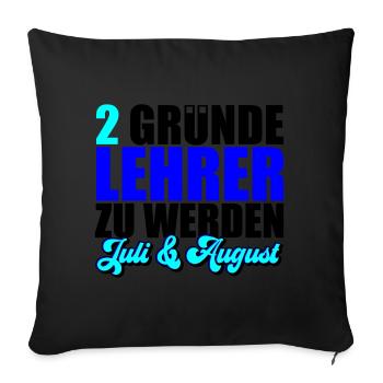 2 Gründe Lehrer zu werden | Farben änderbar - Sofakissenbezug 45 x 45 cm - Schwarz - Vorne