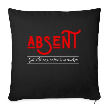 absent j'ai aidé ma mère à accoucher - Housse de coussin décorative 45 x 45 cm - noir - Devant