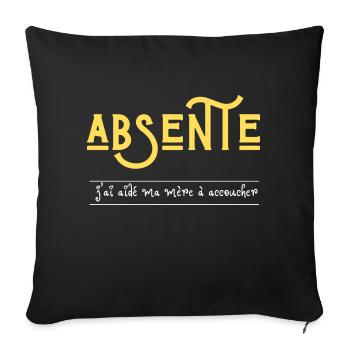 absente j'ai aidé ma mère à accoucher - Housse de coussin décorative 45 x 45 cm - noir - Devant