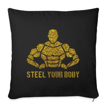 Steel your Body - Sofakissenbezug 45 x 45 cm - Schwarz - Vorne
