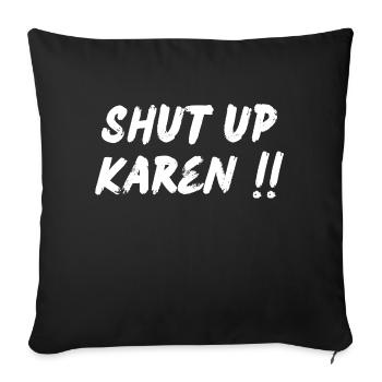 Shut up Karen - Sofa pillowcase 17,3'' x 17,3'' (45 x 45 cm) - black - Front