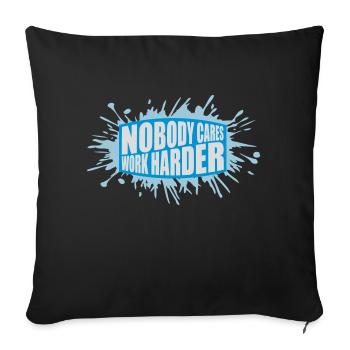 nobody cares work harder - Sofa pillowcase 17,3'' x 17,3'' (45 x 45 cm) - black - Front