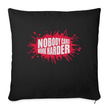 nobody cares work harder - Sofa pillowcase 17,3'' x 17,3'' (45 x 45 cm) - black - Front