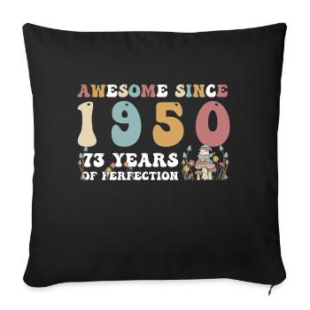 Awesome since 1950 73 Year of Perfection - 73rd - Sofa pillowcase 17,3'' x 17,3'' (45 x 45 cm) - black - Front