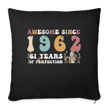 Awesome since 1962 61 Year of Perfection - 61st - Sofa pillowcase 17,3'' x 17,3'' (45 x 45 cm) - black - Front
