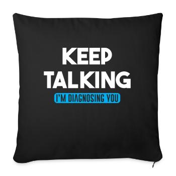 Keep Talking Im Diagnosing You Funny quote - Sofa pillowcase 17,3'' x 17,3'' (45 x 45 cm) - black - Front