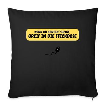 Wenn du Kontakt suchst, greif in die Steckdose - Sofakissenbezug 45 x 45 cm - Schwarz - Vorne