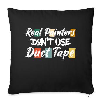 Real Painters Don't Use Duct Tape Profession Job - Sofa pillowcase 17,3'' x 17,3'' (45 x 45 cm) - black - Front