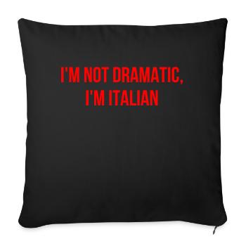 I'm not dramatic, I'm Italian - Sofa pillowcase 17,3'' x 17,3'' (45 x 45 cm) - black - Front