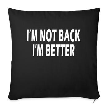 I'm not back I'm better motivational quote - Sofa pillowcase 17,3'' x 17,3'' (45 x 45 cm) - black - Front