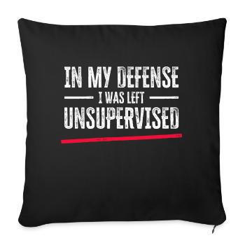 In My Defense I Was Left Unsupervised - Sofa pillowcase 17,3'' x 17,3'' (45 x 45 cm) - black - Front