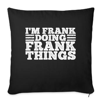 Can I Be Frank Wordplay Funny Sarcasm - Sofa pillowcase 17,3'' x 17,3'' (45 x 45 cm) - black - Front