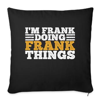 Can I Be Frank Wordplay Funny Sarcasm - Sofa pillowcase 17,3'' x 17,3'' (45 x 45 cm) - black - Front