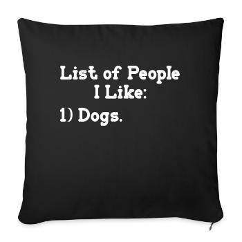 List of People I Like Dog Funny Sarcastic Animal - Sofa pillowcase 17,3'' x 17,3'' (45 x 45 cm) - black - Front