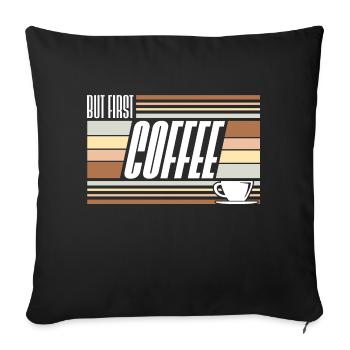 But First Coffee Funny Addicted Caffeine Lover - Sofa pillowcase 17,3'' x 17,3'' (45 x 45 cm) - black - Front