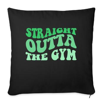 Straight Outta The Gym - Sofakissenbezug 45 x 45 cm - Schwarz - Vorne