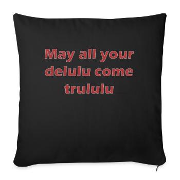 Delulu come Trululu - Sofakissenbezug 45 x 45 cm - Schwarz - Vorne