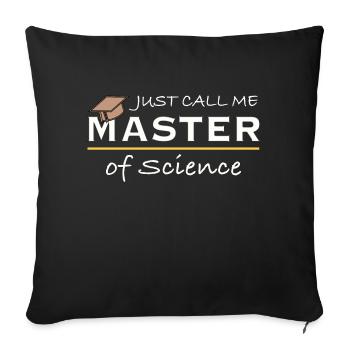 Just Call Me Master of Science Wissenschaft Humor - Sofa pillowcase 17,3'' x 17,3'' (45 x 45 cm) - black - Front