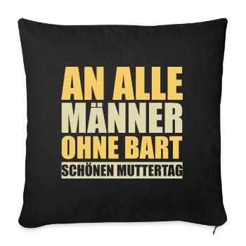 An alle Männer ohne Bart schönen Muttertag | Mama - Sofakissenbezug 45 x 45 cm - Schwarz - Vorne