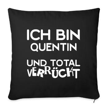 Ich Bin Quentin Total Verrückt - Sofakissenbezug 45 x 45 cm - Schwarz - Vorne
