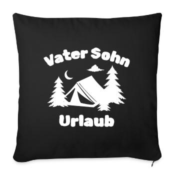 Vater Sohn Urlaub Camping - Sofakissenbezug 45 x 45 cm - Schwarz - Vorne