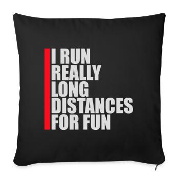 I Run Really Long Distances For Fun Marathon Sport - Sofa pillowcase 17,3'' x 17,3'' (45 x 45 cm) - black - Front