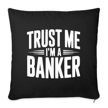 Trust Me I'm a Banker - Sofa pillowcase 17,3'' x 17,3'' (45 x 45 cm) - black - Front