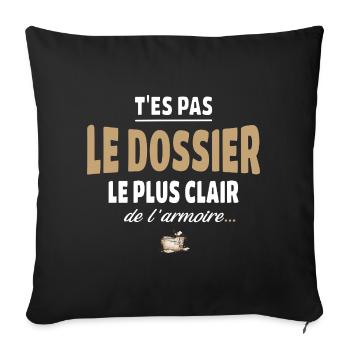 T’es pas le dossier le plus clair de l’armoire - Housse de coussin décorative 45 x 45 cm - noir - Devant
