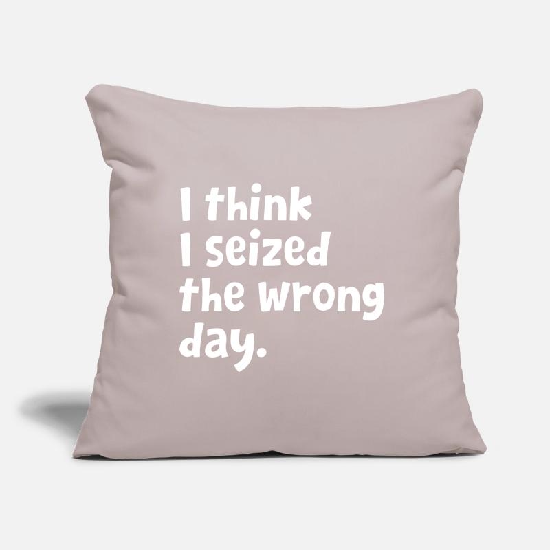 Sarcastic Text Quote I Think I Seized The Wrong Sofa pillowcase 17,3'' x 17,3'' (45 x 45 cm)