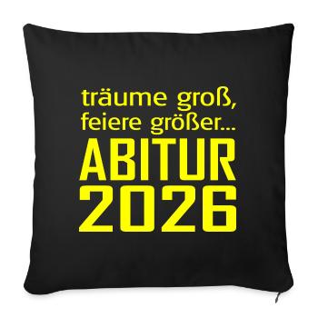Abitur 2026 Träume Groß - Sofakissenbezug 45 x 45 cm - Schwarz - Vorne