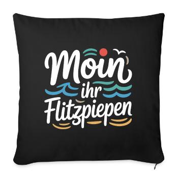 Moin Ihr Flitzpiepen Norddeutsch Hamburg Büro Moin - Sofakissenbezug 45 x 45 cm - Schwarz - Vorne