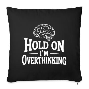Hold On I'm Overthinking - Sofa pillowcase 17,3'' x 17,3'' (45 x 45 cm) - black - Front