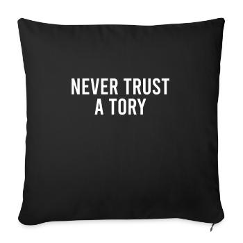 Never Trust a Tory - Sofa pillowcase 17,3'' x 17,3'' (45 x 45 cm) - black - Front