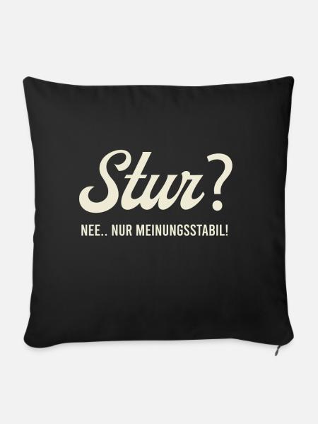 Stur? Nee.. nur Meinungsstabil! - Sofakissenbezug 45 x 45 cm - Schwarz