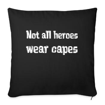 Not all heroes wear capes - Sofa pillowcase 17,3'' x 17,3'' (45 x 45 cm) - black - Front