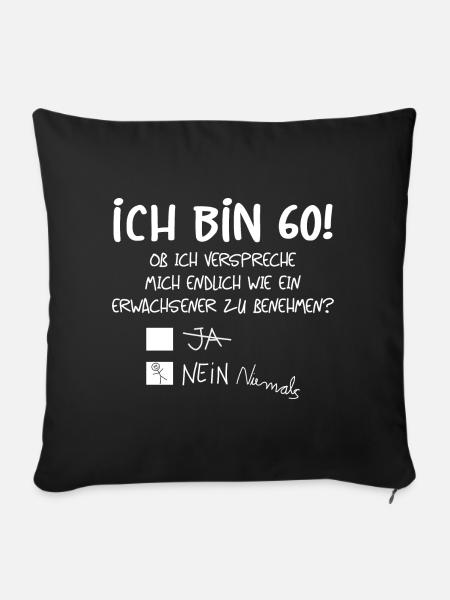 ICH BIN 60 - 60. GEBURTSTAG - Sofakissenbezug 45 x 45 cm - Schwarz