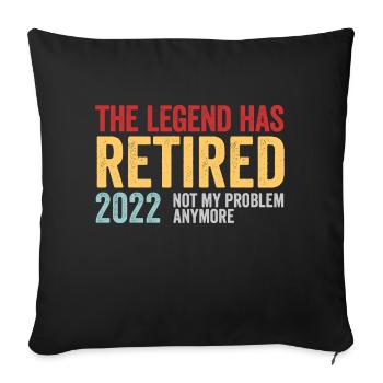 Funny Retirement The Legend Has Retired 2022 - Sofa pillowcase 17,3'' x 17,3'' (45 x 45 cm) - black - Front