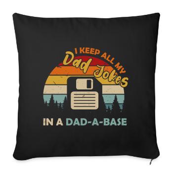 I Keep All My Dad Jokes In A Dad A Base Diskette - Sofa pillowcase 17,3'' x 17,3'' (45 x 45 cm) - black - Front