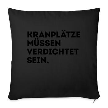 Kranplätze müssen verdichtet sein! - Sofakissenbezug 45 x 45 cm - Schwarz - Vorne