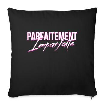 Perfectly imperfect woman Original gift idea - Sofa pillowcase 17,3'' x 17,3'' (45 x 45 cm) - black - Front