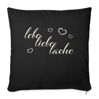 lebe liebe lache - Sofakissenbezug 45 x 45 cm - Schwarz - Vorne