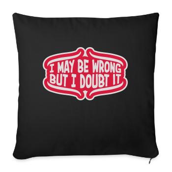 I may be wrong - Sofa pillowcase 17,3'' x 17,3'' (45 x 45 cm) - black - Front