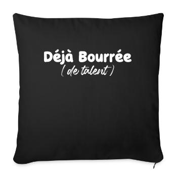 déjà bourrée de talent - humour pour femme - Housse de coussin décorative 45 x 45 cm - noir - Devant