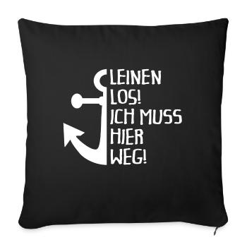 Leinen los - ich muss hier weg. Nautisches Motiv - Sofakissenbezug 45 x 45 cm - Schwarz - Vorne