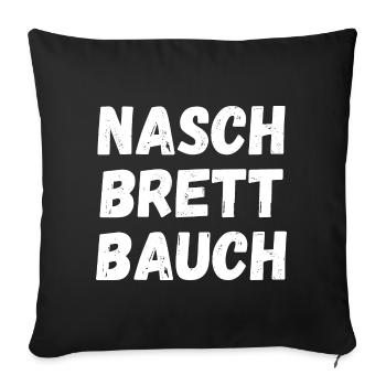 Nasch Brett Bauch Waschbrettbauch Fitness Spruch - Sofakissenbezug 45 x 45 cm - Schwarz - Vorne