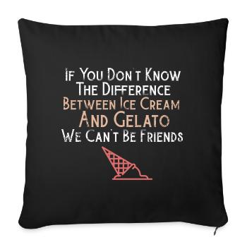Funny Gelato Lover Gelato Vs Ice Cream Italian Des - Sofa pillowcase 17,3'' x 17,3'' (45 x 45 cm) - black - Front