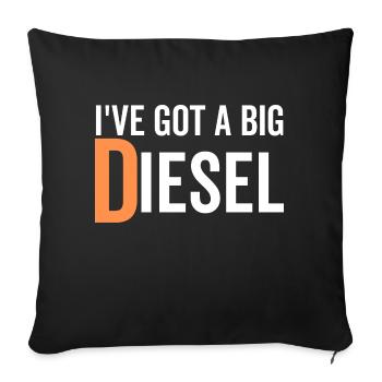 I've Got a Big Diesel - Sofa pillowcase 17,3'' x 17,3'' (45 x 45 cm) - black - Front