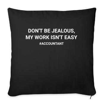 Don t Be Jealous My Work Isn t Easy Accountant - Sofa pillowcase 17,3'' x 17,3'' (45 x 45 cm) - black - Front